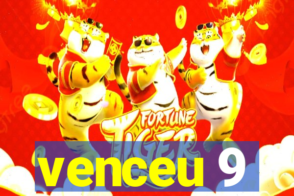 venceu 9